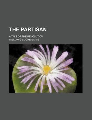 Book cover for The Partisan (Volume 2); A Tale of the Revolution