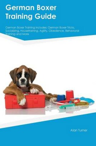 Cover of German Boxer Training Guide German Boxer Training Includes