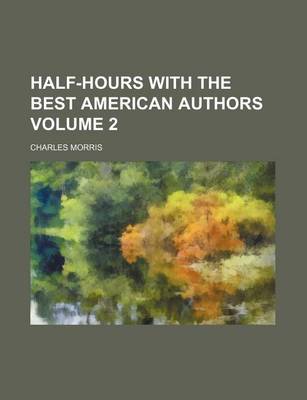 Book cover for Half-Hours with the Best American Authors Volume 2