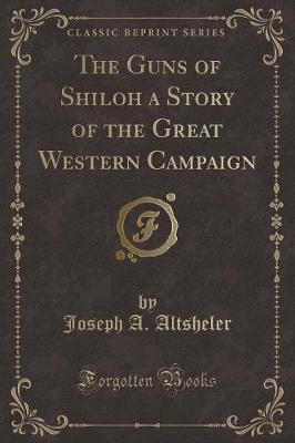 Book cover for The Guns of Shiloh a Story of the Great Western Campaign (Classic Reprint)