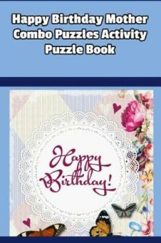 Cover of Happy Birthday Mother Combo Puzzles Activity Puzzle Book