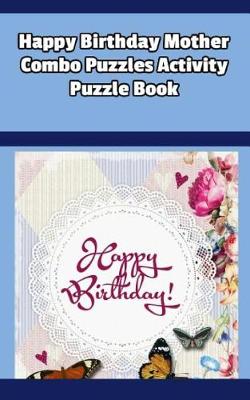 Book cover for Happy Birthday Mother Combo Puzzles Activity Puzzle Book