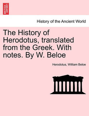 Book cover for The History of Herodotus, Translated from the Greek. with Notes. by W. Beloe. Vol. III, Fourth Edition