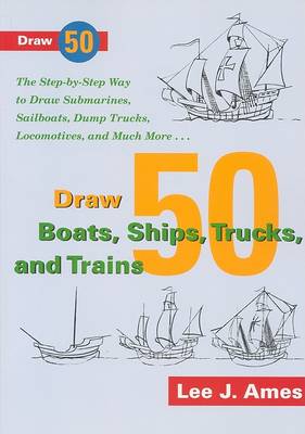 Book cover for Draw 50 Boats, Ships, Trucks, and Trains
