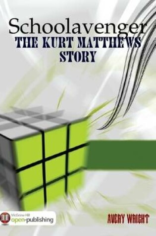 Cover of Schoolavenger: The Kurt Matthews Story