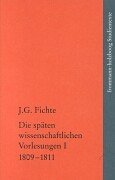 Cover of Johann Gottlieb Fichte: Die Spaten Wissenschaftlichen Vorlesungen / I: 1809-1811