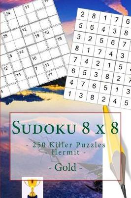 Cover of Sudoku 8 x 8 - 250 Killer Puzzles - Hermit - Gold