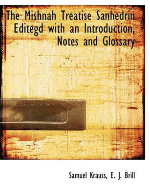 Book cover for The Mishnah Treatise Sanhedrin Editegd with an Introduction, Notes and Glossary