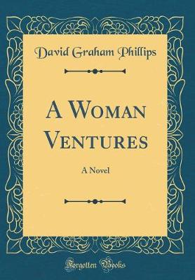 Book cover for A Woman Ventures: A Novel (Classic Reprint)