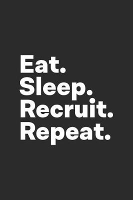 Book cover for Eat Sleep Recruit Repeat