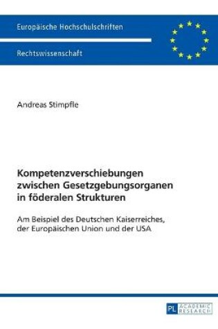 Cover of Kompetenzverschiebungen Zwischen Gesetzgebungsorganen in Foederalen Strukturen