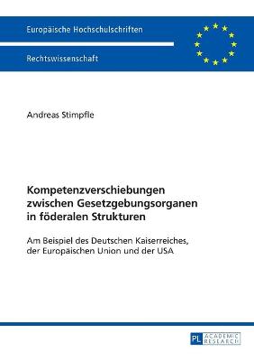 Cover of Kompetenzverschiebungen Zwischen Gesetzgebungsorganen in Foederalen Strukturen