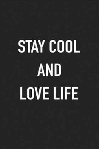 Cover of Stay Cool and Love Life