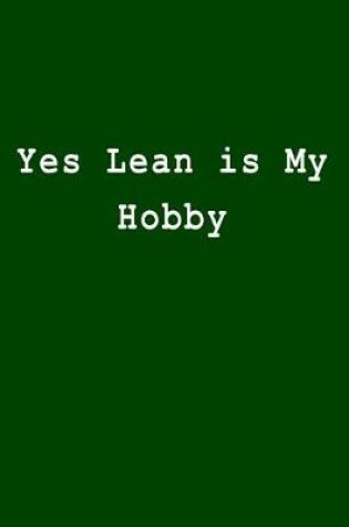 Cover of Yes Lean is My Hobby