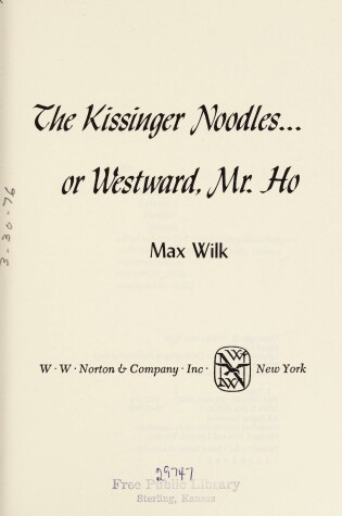 Cover of The Kissinger Noodles ... or Westward, Mr. Ho