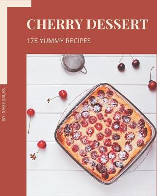 Book cover for 175 Yummy Cherry Dessert Recipes