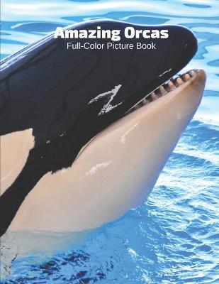 Book cover for Amazing Orcas Full-Color Picture Book