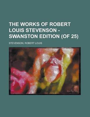 Book cover for The Works of Robert Louis Stevenson - Swanston Edition (of 25) (Volume 24)