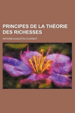 Cover of Principes de La Theorie Des Richesses