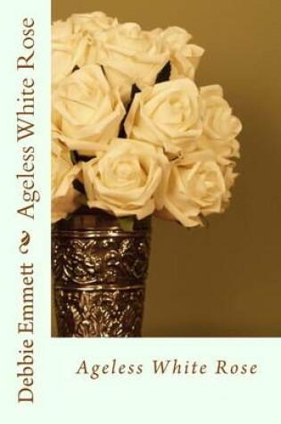 Cover of Ageless White Rose