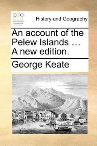 Cover of An Account of the Pelew Islands ... a New Edition.