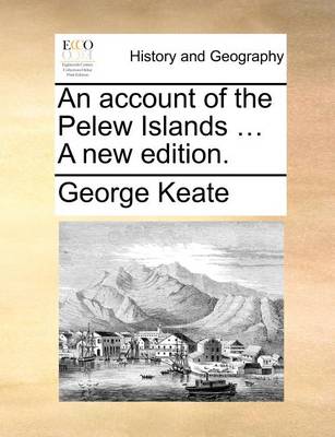 Book cover for An Account of the Pelew Islands ... a New Edition.