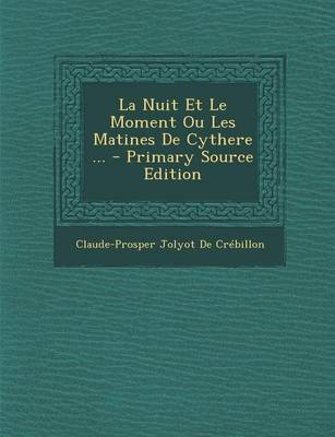 Book cover for La Nuit Et Le Moment Ou Les Matines de Cythere ... - Primary Source Edition