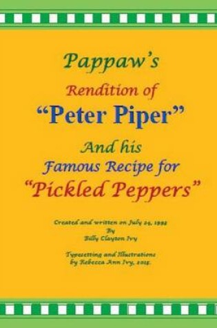 Cover of Pappaw's Rendition of "Peter Piper" and his Famous Recipe for "Pickled Peppers"