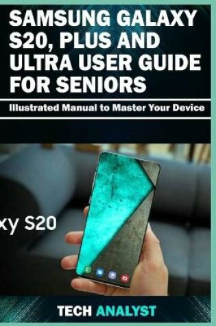 Cover of Samsung Galaxy S20, Plus and Ultra User Guide for Seniors