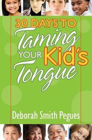 Cover of 30 Days to Taming Your Kid's Tongue
