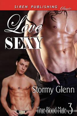 Book cover for Love Sexy [True Blood Mate 3] (Siren Publishing Classic Manlove)