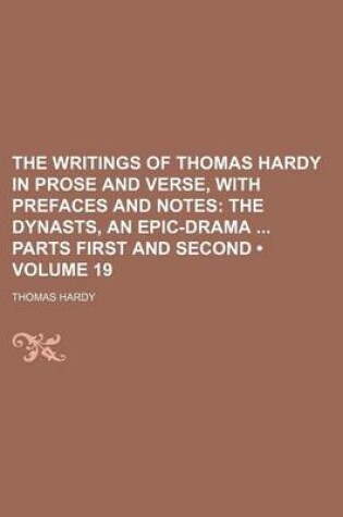 Cover of The Writings of Thomas Hardy in Prose and Verse, with Prefaces and Notes (Volume 19); The Dynasts, an Epic-Drama Parts First and Second