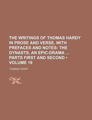 Book cover for The Writings of Thomas Hardy in Prose and Verse, with Prefaces and Notes (Volume 19); The Dynasts, an Epic-Drama Parts First and Second