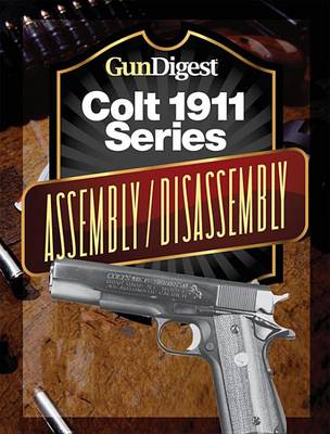 Book cover for Gun Digest Colt 1911 Assembly/Disassembly Instructions