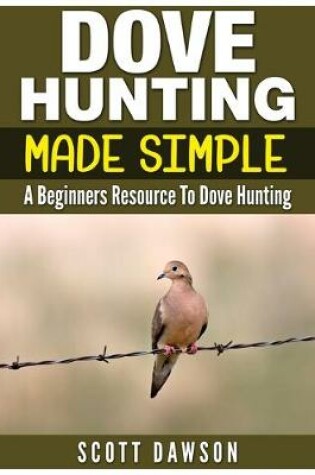 Cover of Dove Hunting Made Simple