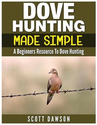 Book cover for Dove Hunting Made Simple