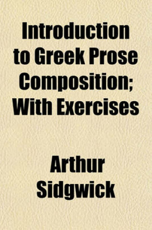 Cover of Introduction to Greek Prose Composition; With Exercises