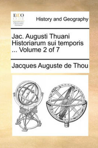 Cover of Jac. Augusti Thuani Historiarum Sui Temporis ... Volume 2 of 7