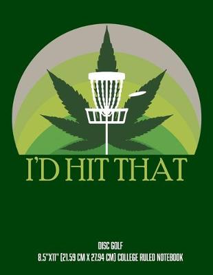 Book cover for I'd Hit That Disc Golf 8.5"x11" (21.59 cm x 27.94 cm) College Ruled Notebook