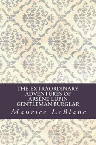Cover of The Extraordinary Adventures of Arsene Lupin, Gentleman-Burglar