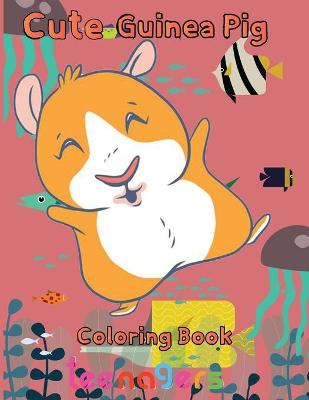 Book cover for Cute Guinea pig Coloring Book teenagers