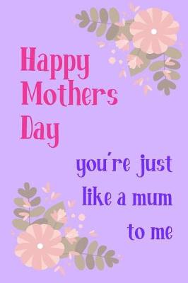 Book cover for Happy Mother's Day, You're Just Like a Mum to Me