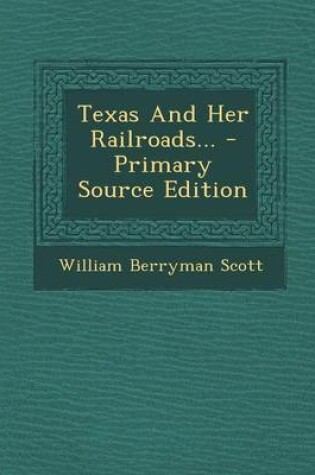 Cover of Texas and Her Railroads... - Primary Source Edition