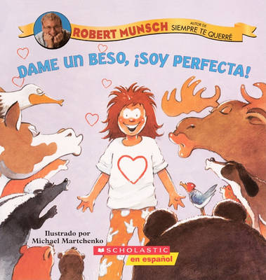 Book cover for Dame Un Beso, Soy Perfecta! (Kiss Me, I'm Perfect!)