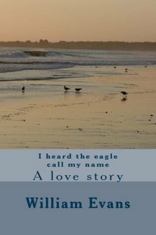 Cover of I heard the eagle call my name