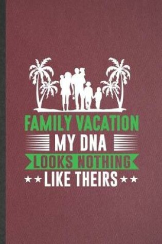 Cover of Family Vacation My Dna Looks Nothing Like Theirs