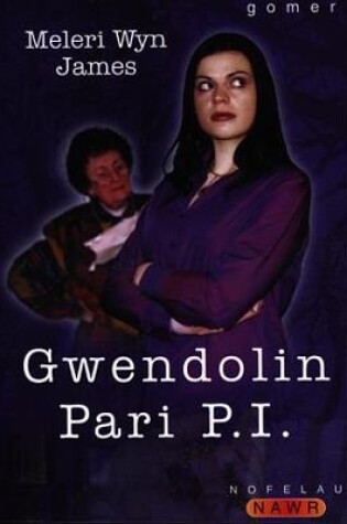 Cover of Nofelau Nawr: Gwendolin Pari P.I.