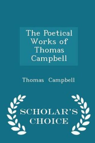 Cover of The Poetical Works of Thomas Campbell - Scholar's Choice Edition