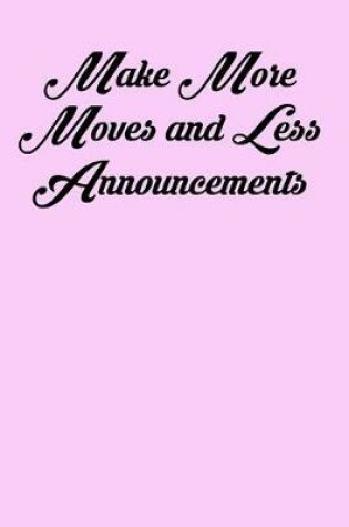 Cover of Make More Moves and Less Announcements