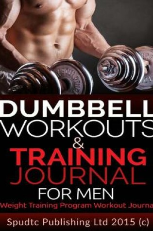 Cover of Dumbbell Workouts and Training Journal for Men